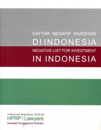 Daftar negatif investasi di Indonesia: negative list for investment in Indonesia