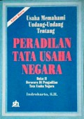 Usaha Memahami Undang-Undang tentang Peradilan Tata Usaha Negara : Buku II Beracara di Pengadilan Tata Usaha Negara