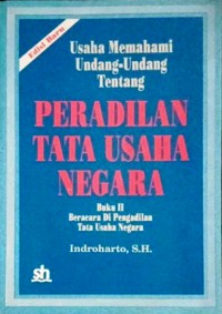 Usaha Memahami Undang-Undang tentang Peradilan Tata Usaha Negara : Buku II Beracara di Pengadilan Tata Usaha Negara