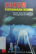 Hukum Persaingan Usaha: filosofi, teori, dan implikasi penerapannya di Indonesia