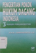 Pengertian Pokok Hukum Dagang Indonesia 3 (Hukum Pengangkutan)