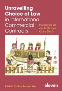 Unravelling Choice of Law in International Commercial Contracts : Indonesia as Illustrative Case Study