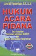 Hukum Acara Pidana: Satu Kompilasi Ketentuan-ketentuan KUHAP dan Hukum Internasional yang Relevan