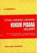 Kitab Undang-Undang Hukum Pidana (KUHP): serta komentar-komentarnya lengkap pasal demi pasal