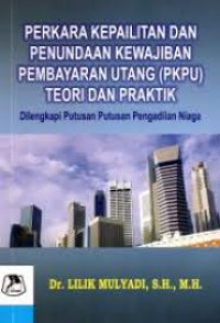 Perkara Kepailitan dan Penundaan Kewajiban Pembayaran Utang (PKPU) Teori dan Praktik